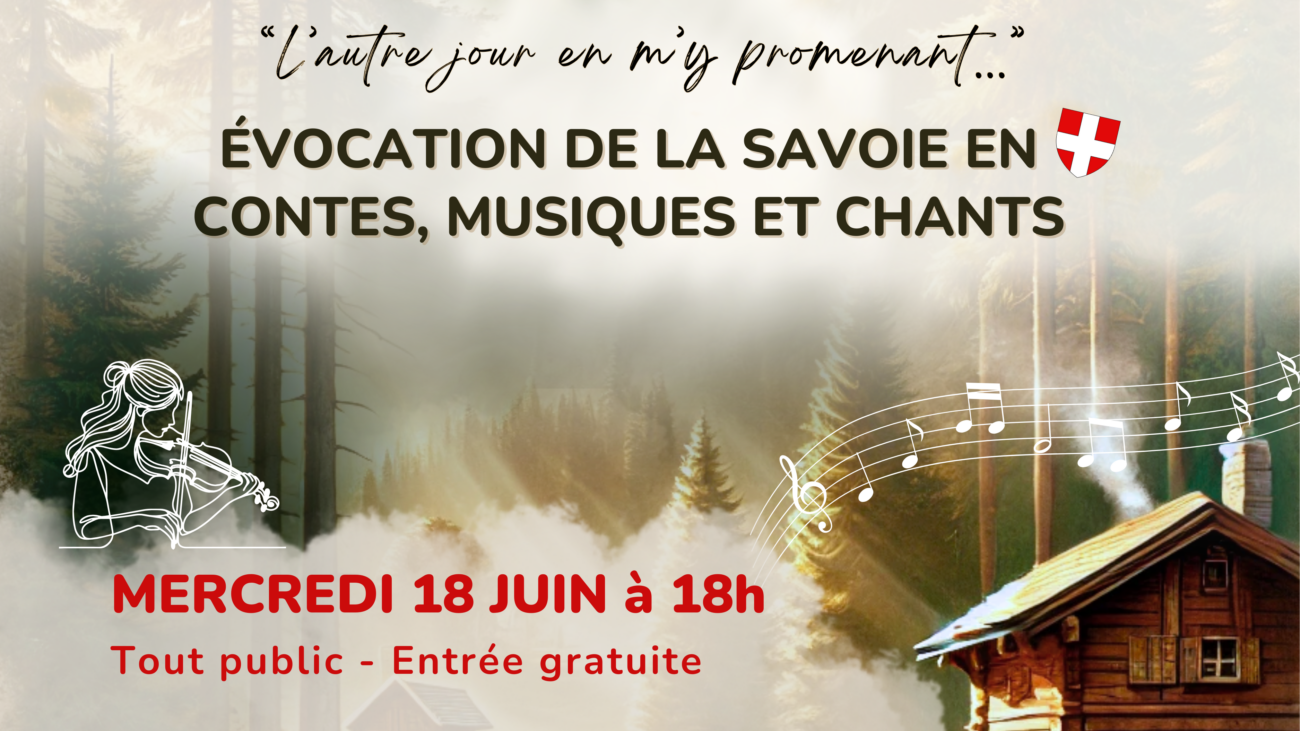 Spectacle « L’autre jour en m’y promenant » – Évocation de la Savoie en contes, musiques et chants » – Mercredi 18 juin à 18h