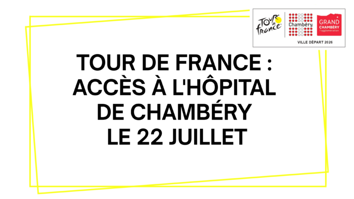 Tour de France : accès à l’Hôpital de Chambéry le 22 juillet